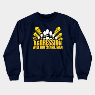 This Aggression Will Not Stand Man Crewneck Sweatshirt